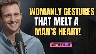 7 Womanly Gestures That Melt a Man's Heart Instantly (Most Women Never Use These) | Matthew Hussey