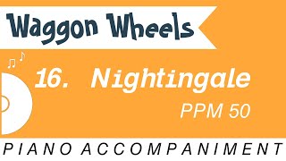 Waggon Wheels | 16. Nightingale | Piano Accompaniment | PPM = 50