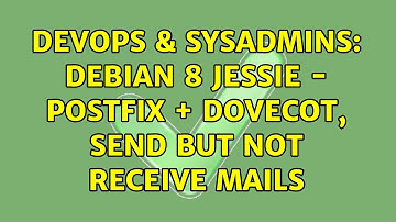 DevOps & SysAdmins: Debian 8 Jessie - Postfix + Dovecot, send but not receive mails