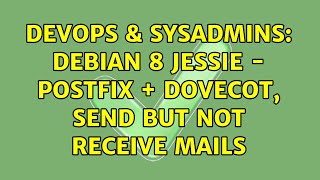 DevOps & SysAdmins: Debian 8 Jessie - Postfix + Dovecot, send but not receive mails