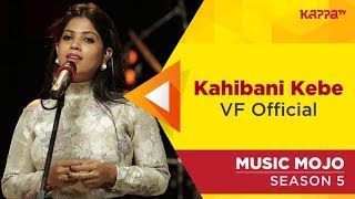 Video thumbnail of "Kahibani Kebe - VF Official - Music Mojo Season 5 - KappaTV"