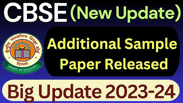 CBSE Big Update🔥🔥🔥 | New Additional Sample Paper Released by CBSE 2023-24 | Class 10 | Class 12 |