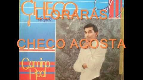 CHECO ACOSTA- LLORARAS (RECUERDO CURRAMBERO)