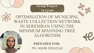 Group Project: MAT668 OPTIMISATION OF MUNICIPAL WASTE COLLECTION NETWORK IN SEREMBAN