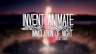 Invent Animate - Immolation of Night (Vocal Cover by Maximo David)