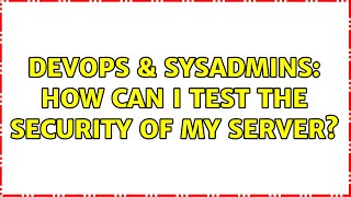 Famous DevOps & SysAdmins: How can I test the security of my server? (8 Solutions!!) Net Worth