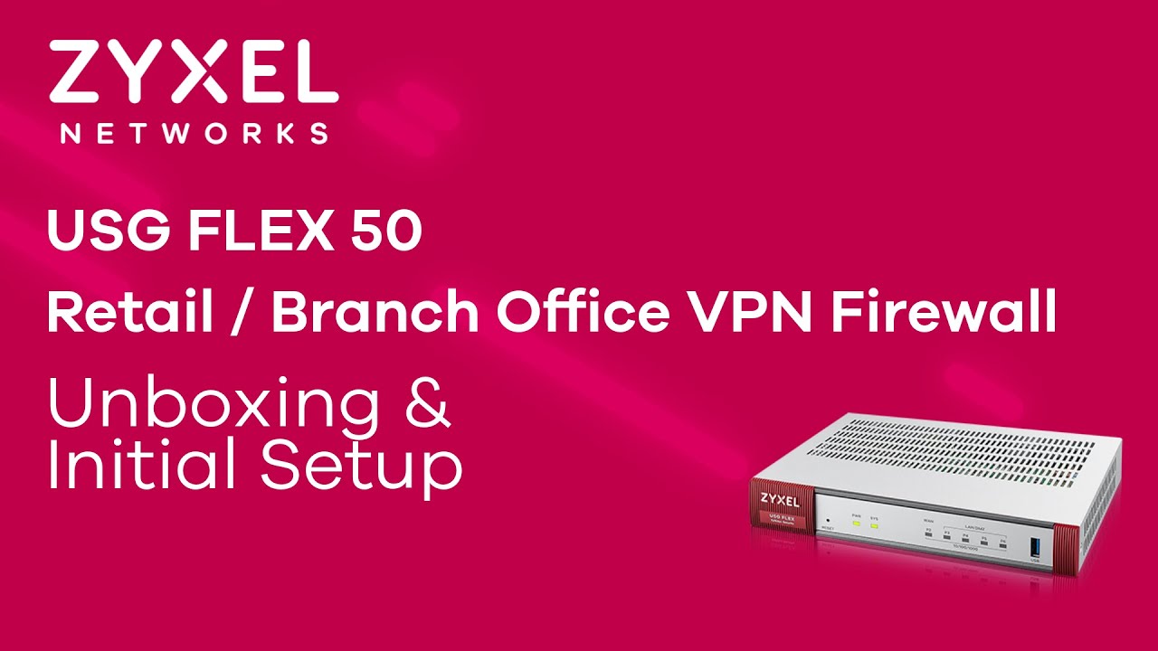 Zyxel USG FLEX 50 Retail / Branch Office VPN Firewall - Unboxing
