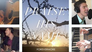 O Praise the Name + Living Hope // Easter 2020 Version [4K]