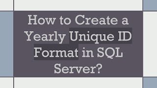 How to Create a Yearly Unique ID Format in SQL Server
