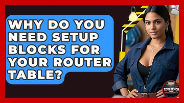 Why Do You Need Setup Blocks For Your Router Table? - ToolBench Pros