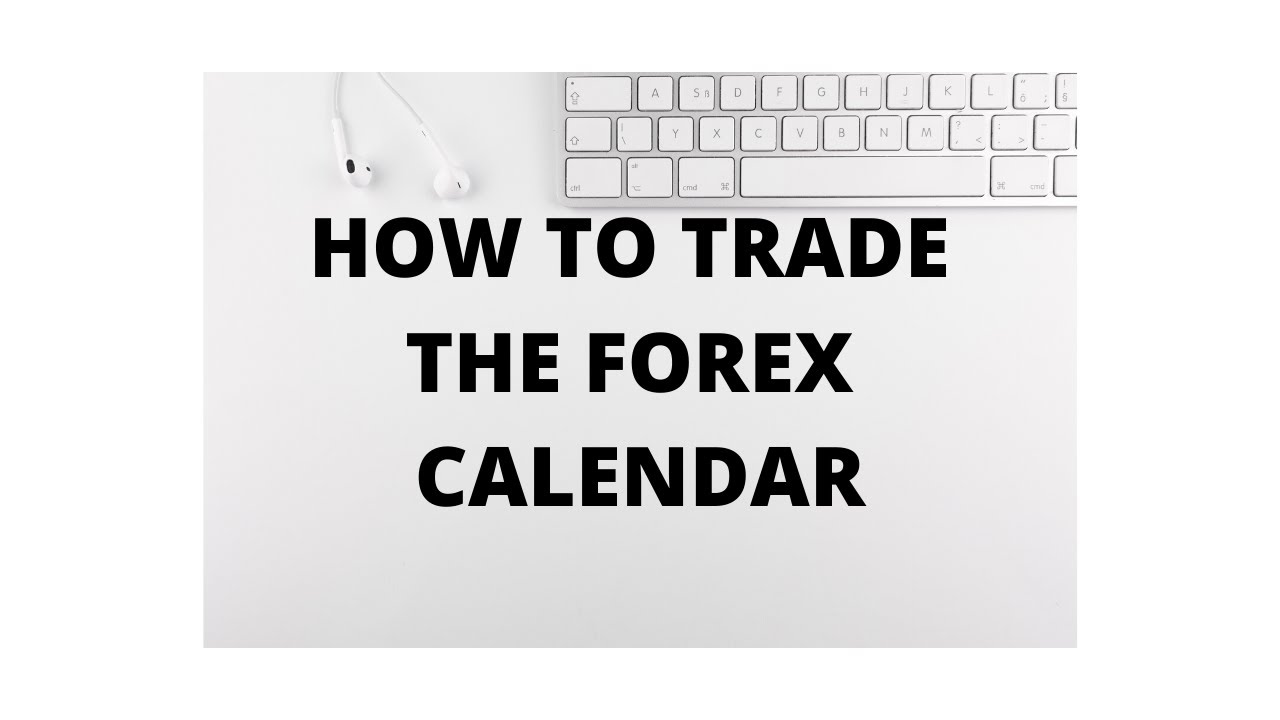 HOW TO TRADE THE FOREX CALENDAR- WEEK 20
