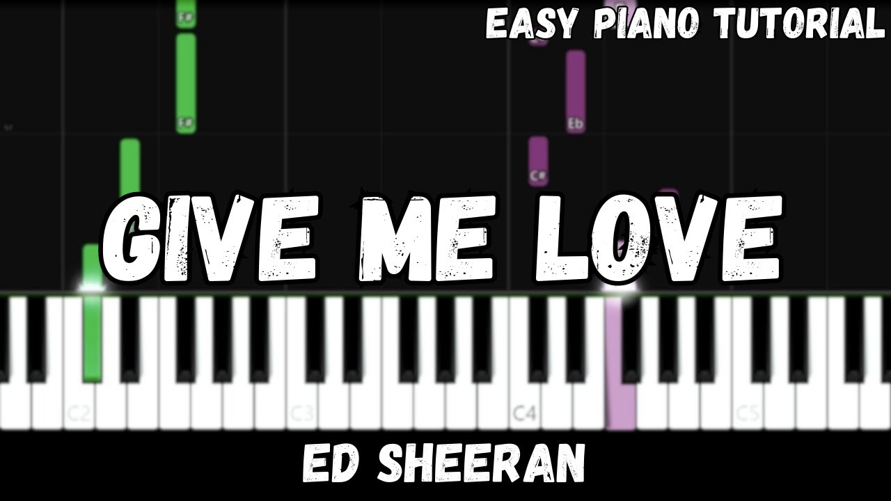 Ed Sheeran - Give Me Love (Easy Piano Tutorial)
