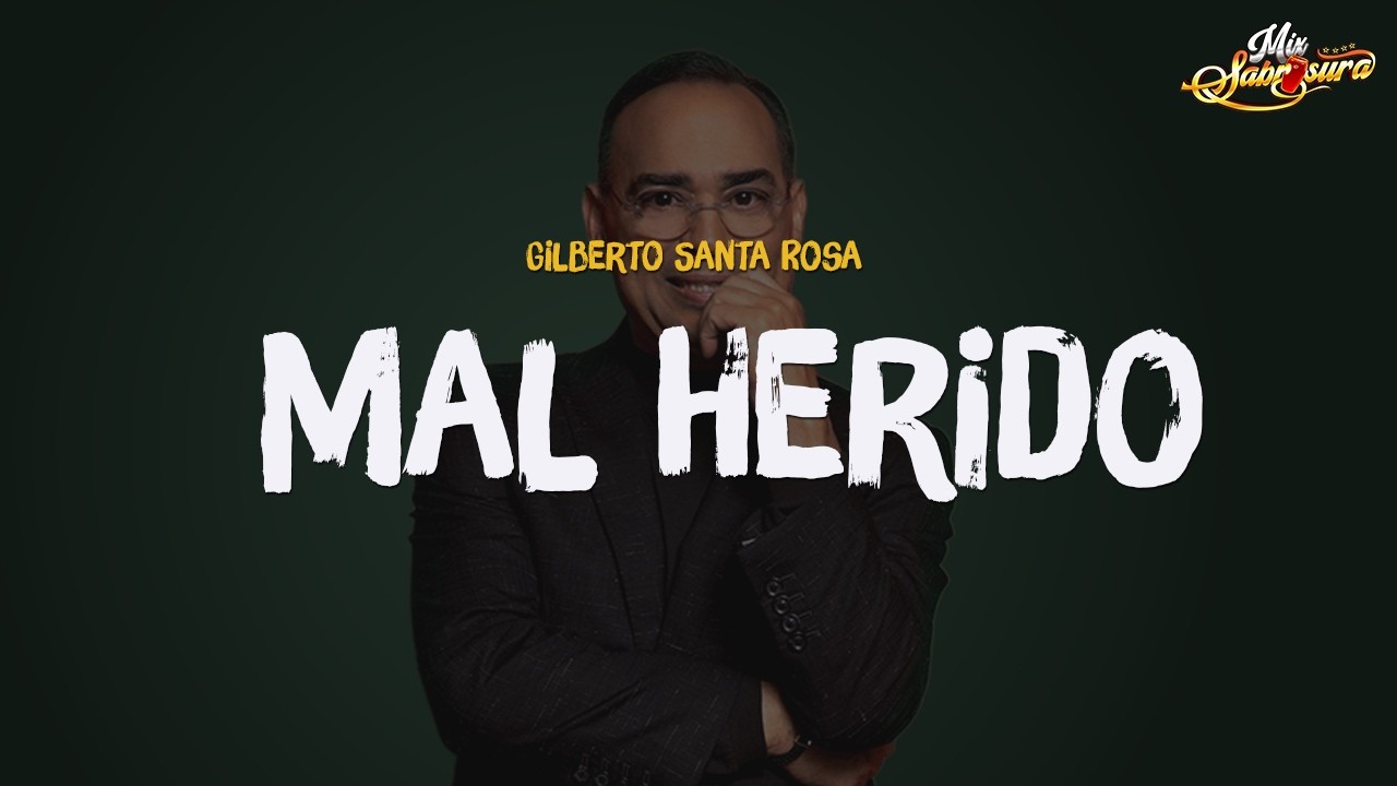 Gilberto Santa Rosa - Mal Herido (Letra)