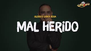 Gilberto Santa Rosa - Mal Herido (Letra)