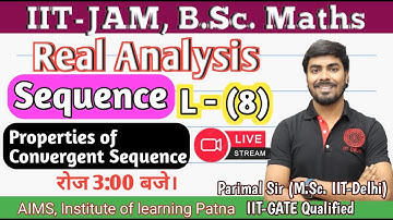 Sequence | Lec.-8 | Properties of Sequence | Parimal Sir (M.Sc. IIT-Delhi, GATE) | B.Sc. Maths | JAM