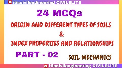 MCQs ORIGIN OF SOILS & INDEX PROPERTIES PART 01 | Soil Mechanics | Civil Engineering