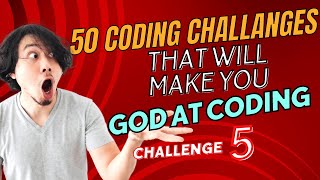 Challenge #5 | 50 Coding Challenges That Will Make You God at Coding | Barfa Sir
