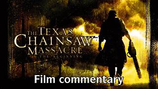 The Texas Chainsaw Massacre: The Beginning (2006) film commentary