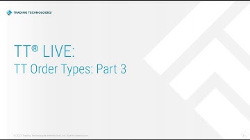 TT® Live: TT Order Types: Part 3