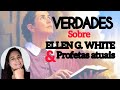 VERDADES SOBRE ELLEN G. WHITE E PROFETAS ATUAIS