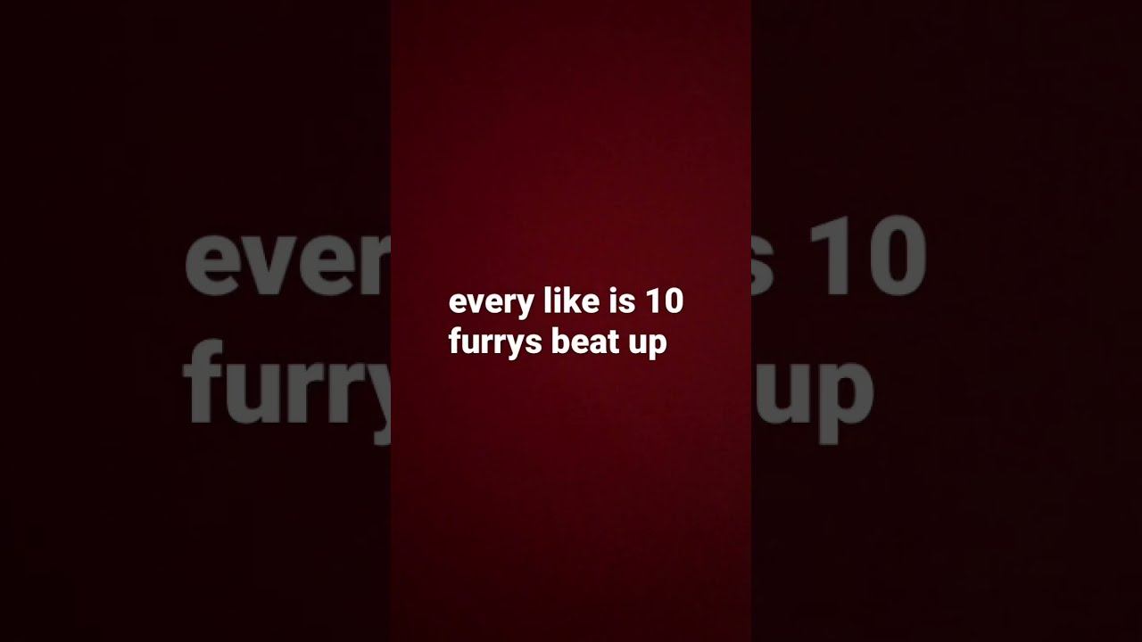 Every Like One Furry Gets Beat Up Your Welcome Meme Funny