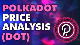 POLKADOT PRICE ANALYSIS - SHOULD I BUY DOT? DOT PRICE