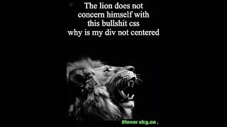 Lion vs. CSS: Epic fail! Can’t center my div—tech life, huh?