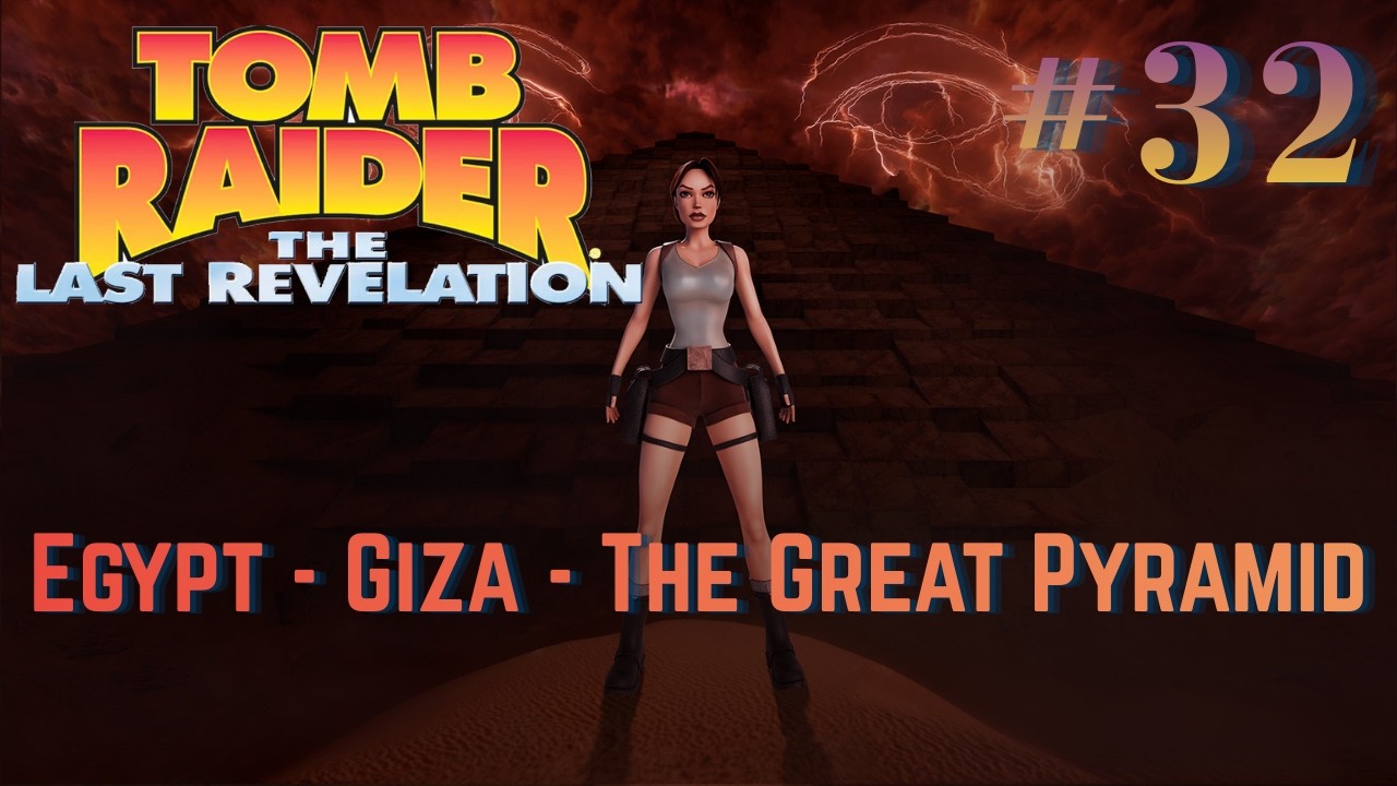 Tomb Raider The Last Revelation Remastered - Egypt #32 - The Great Pyramid