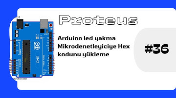 Proteus isis 36 Arduino led yakma Mikrodenetleyiciye Hex kodunu yükleme