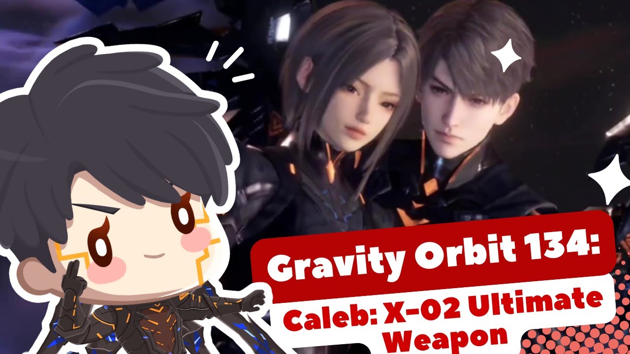 LOVE AND DEEPSPACE Gravity Orbit 134 No Stellactrum: Caleb: X-02 R1 ATK 10k | 241% CD | 60% CR