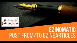 Ezinomatic Automatic Post Generator and EzineArticles Poster - WordPress plugin