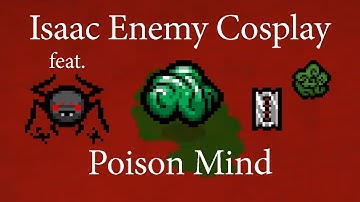the binding of isaac enemy cosplay | poison mind