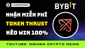 Hướng Dẫn Cách Nhận Token THRUST Miễn Phí từ Bybit Launchpool