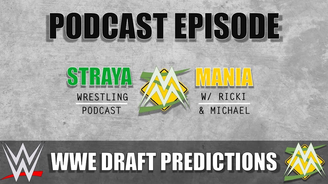 StrayaMania Podcast | WWE Draft Predictions