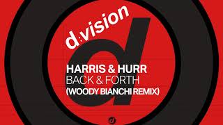 Harris & Hurr - Back & Forth (Woody Bianchi Remix) [Official]