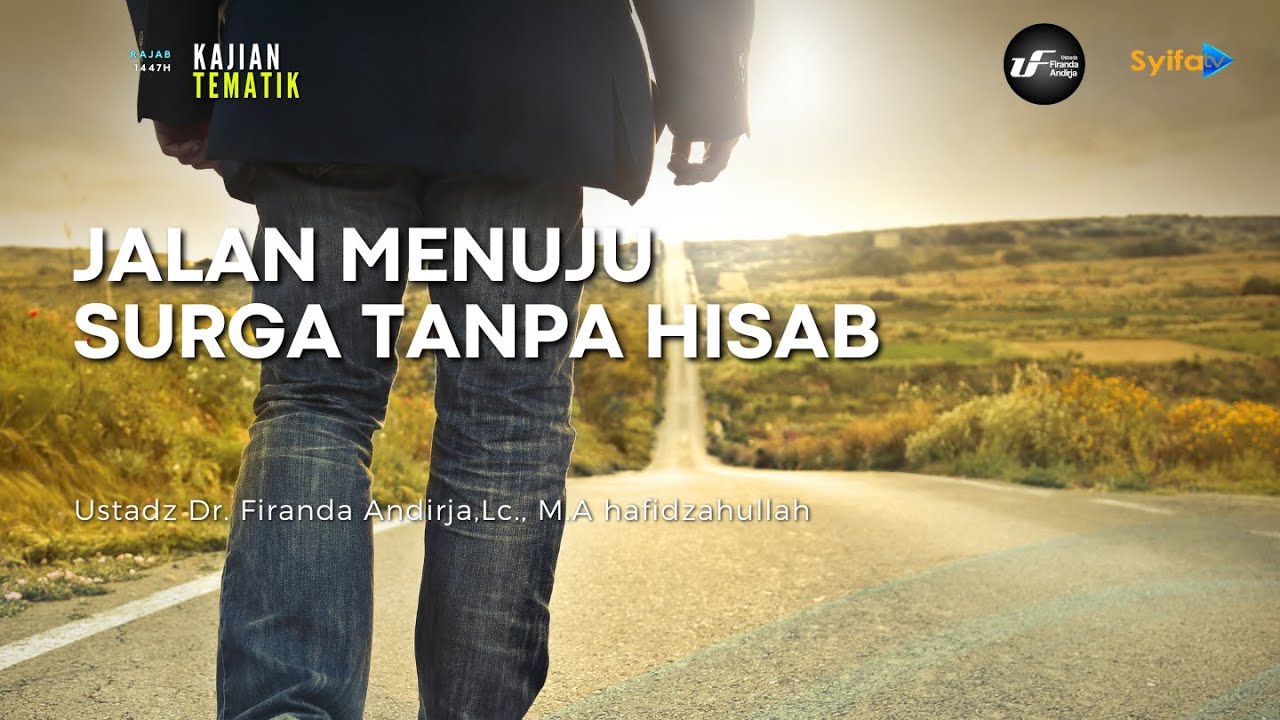 Jalan Menuju Surga Tanpa Hisab - Ustadz Dr. Firanda Andirja, M.A