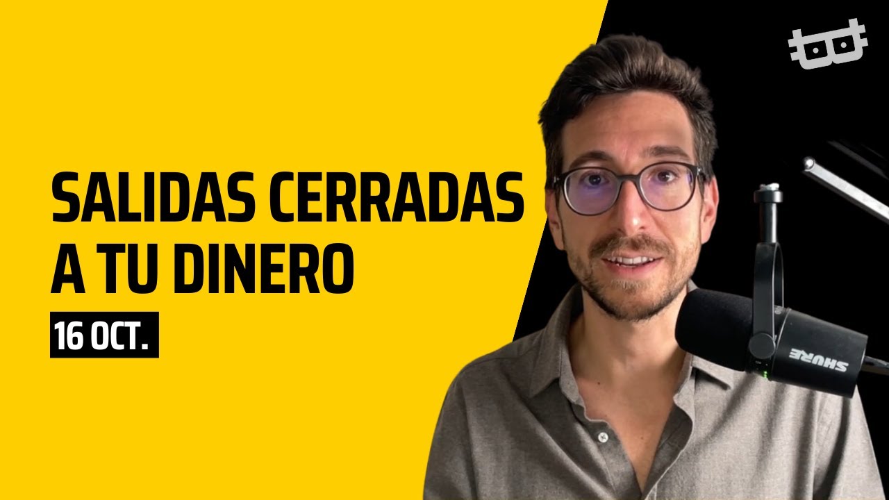 16 Oc. 2023: Salidas cerradas a tu dinero
