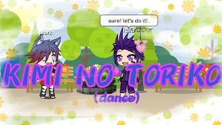 gacha life ( Kimi no toriko dance )