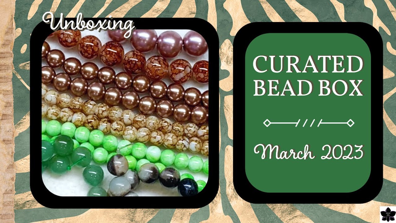 Curated Bead Box Subscription March 2023 YouTube