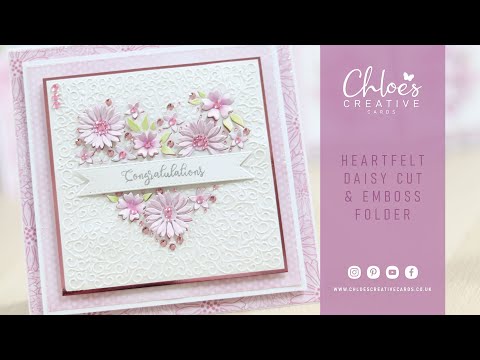 Chloes Creative Cards Heartfelt Daisy Cut and Emboss Folder Cardmaking Tutorial
