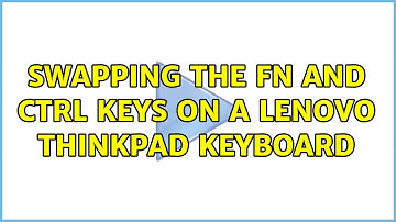 Swapping the Fn and Ctrl Keys on a Lenovo ThinkPad Keyboard