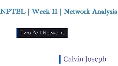 Network Analysis - NPTEL - Week 11 - Problem Solving and Doubt Clearing Session