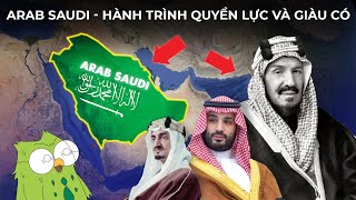 Hoàng gia Arab Saudi - Hành trình quyền lực và giàu có nhất thế giới