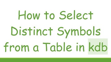 How to Select Distinct Symbols from a Table in kdb
