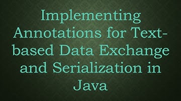 Implementing Annotations for Text-based Data Exchange and Serialization in Java
