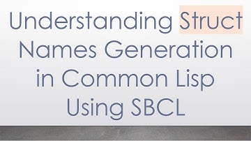Understanding Struct Names Generation in Common Lisp Using SBCL