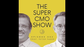 The Super CMO Show - Prof. Peter Fader (#002)