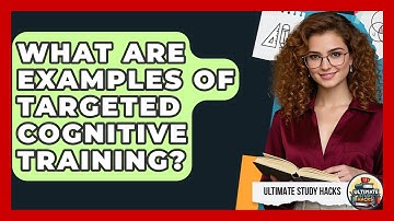 What Are Examples Of Targeted Cognitive Training? - Ultimate Study Hacks