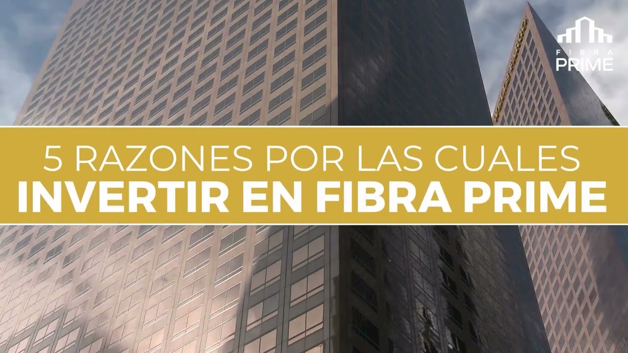5 Razones por las cuáles invertir en FIBRA Prime
