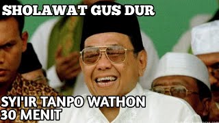 Sholawat Gus Dur - Syi'ir Tanpo Wathon 30 Menit